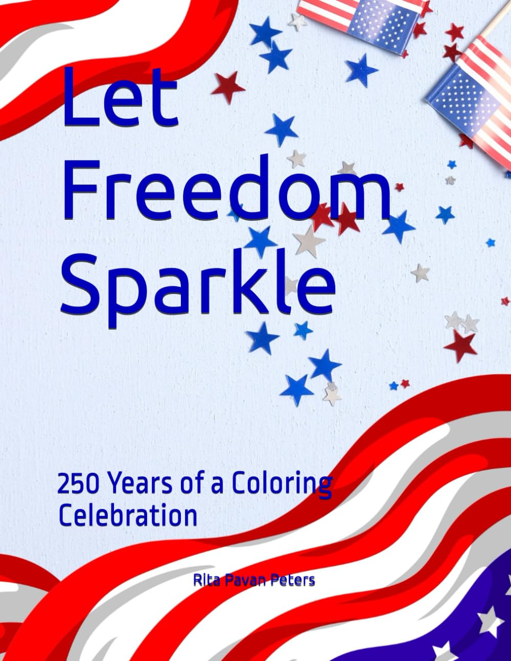 Let Freedom Sparkle: 250 Years of a Coloring Celebration