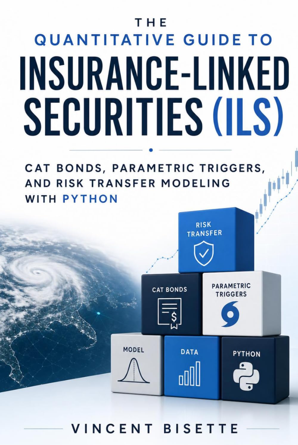 The Quantitative Guide to Insurance-Linked Securities (ILS): Cat Bonds, Parametric Triggers, and Risk Transfer Modeling with Python