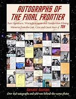 Autographs of the Final Frontier: Rare Signatures, Warm Sentiments and Handwritten Filming Memories from the Cast, Crew and Guest Stars of TOS 0692066357 Book Cover