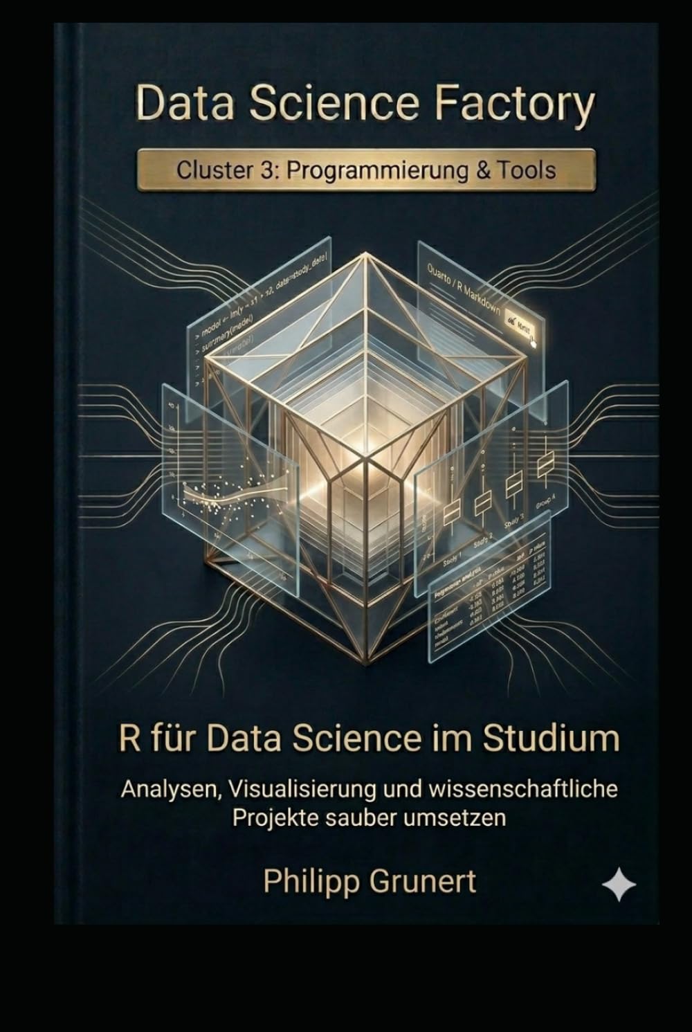 R für Data Science im Studium: Analysen, Visualisierung und wissenschaftliche Projekte sauber umsetzen (Data Science Factory)