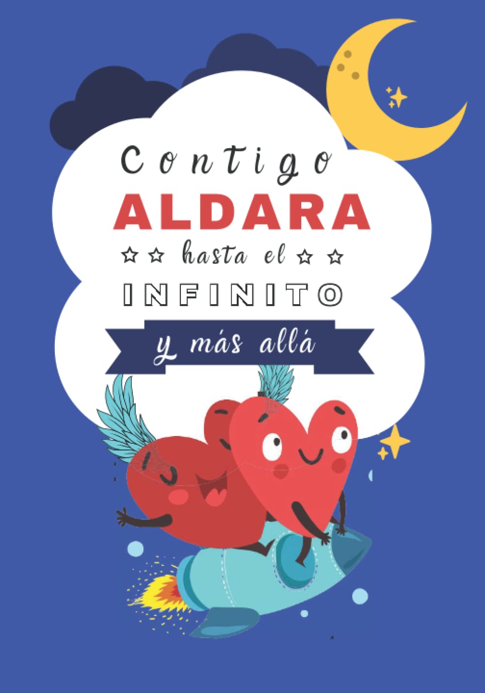 Contigo Aldara hasta el Infinito y Más Allá: Cuentos personalizados (Cuentos personalizados con nombre) Paperback – Large Print, 17 Dec. 2021