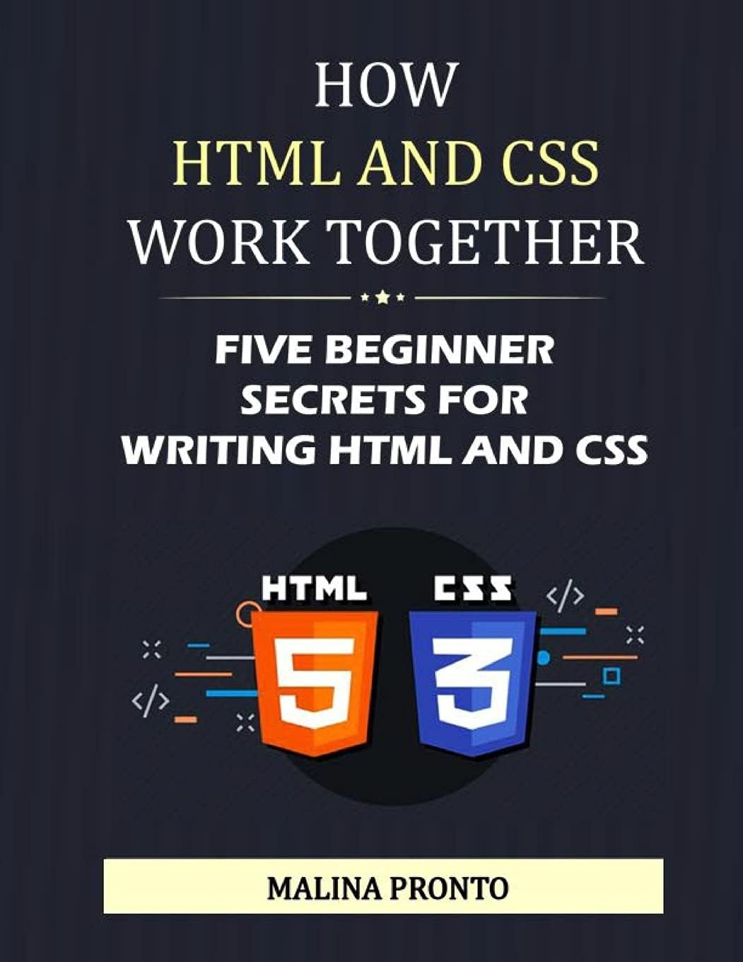 How HTML And CSS Work Together: Five Beginner Secrets For Writing HTML And CSS