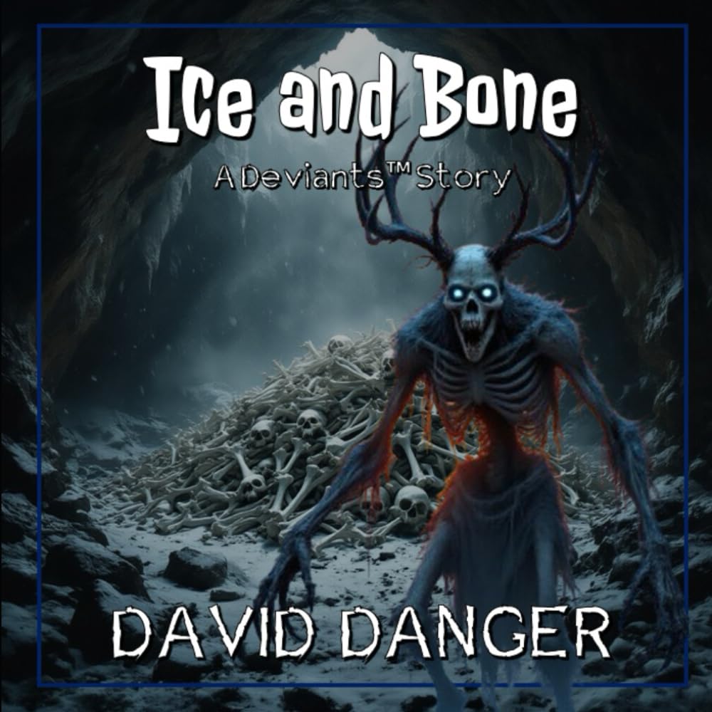 Ice and Bone: A Deviants™ Story (The Deviants™ Collection)