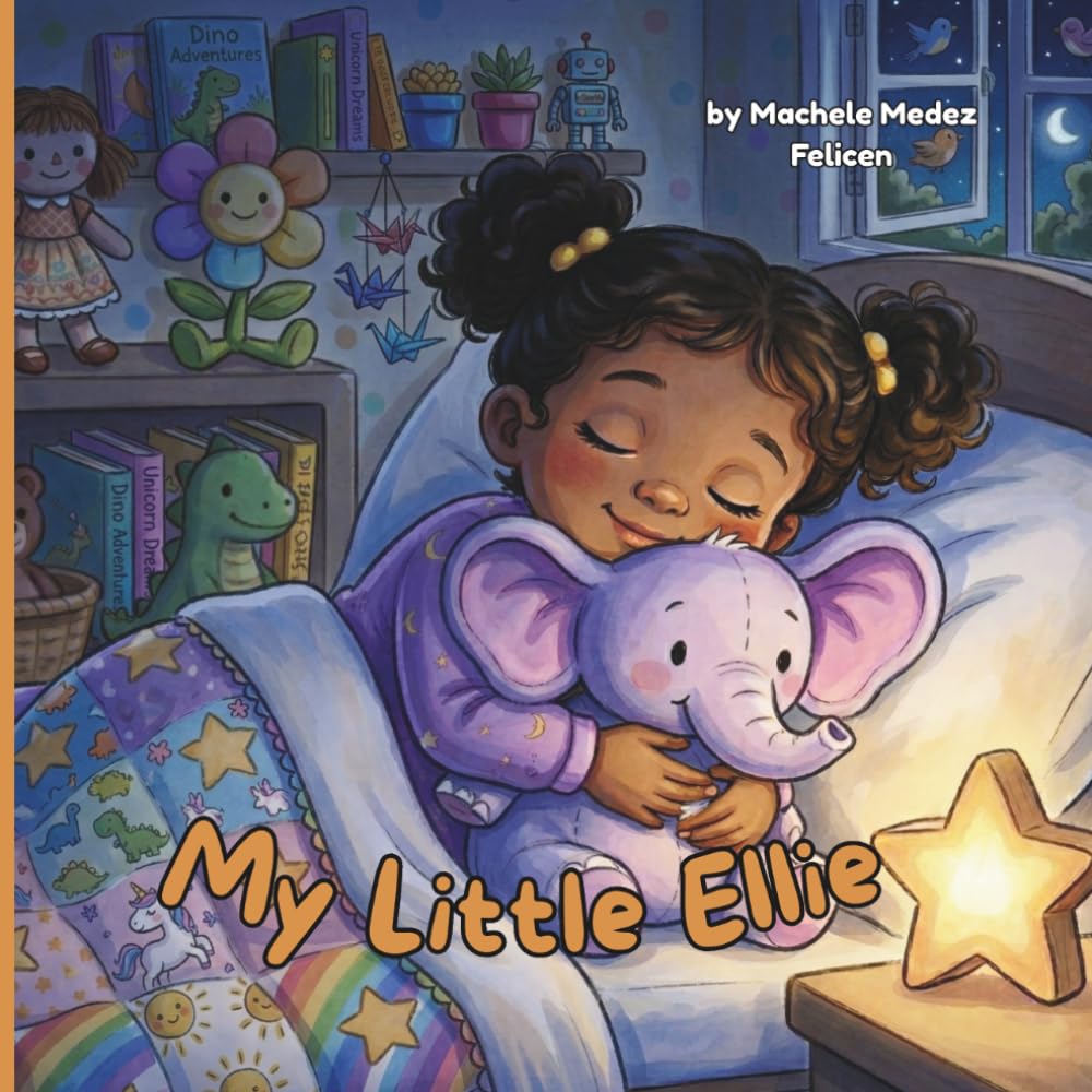 My Little Ellie: A story about a toddler and her beloved elephant stuffie.