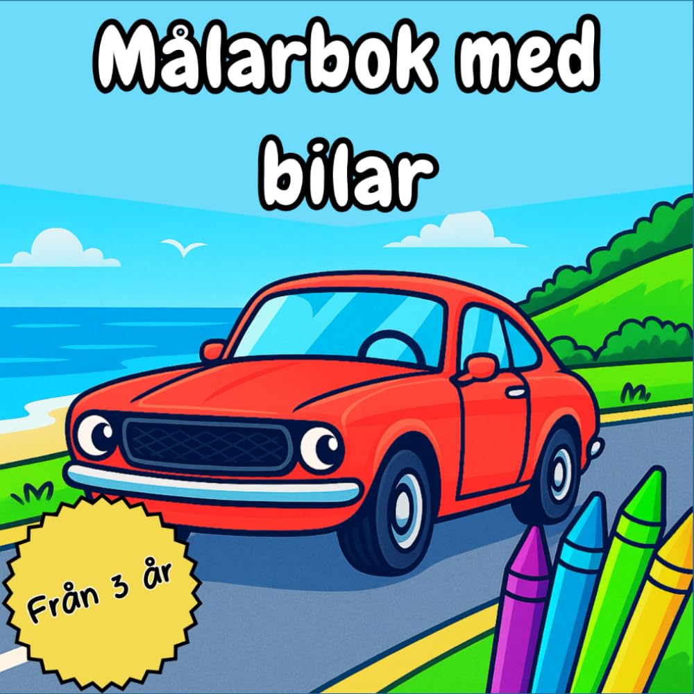 MÅLARBOK MED BILAR: Klassiska och moderna bilar att färglägga – Kreativa och pedagogiska aktiviteter för barn från 3 år