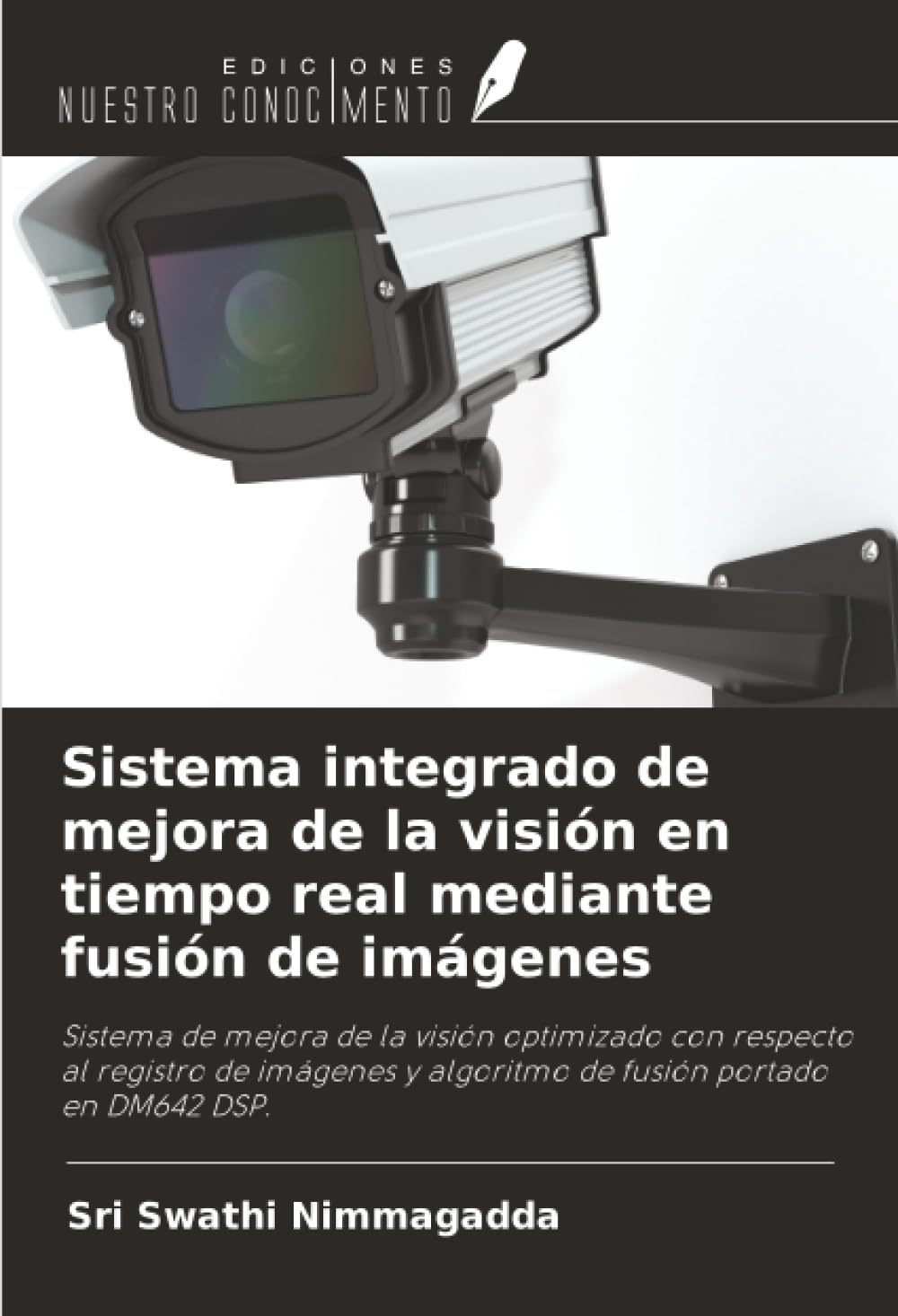 Sistema integrado de mejora de la visión en tiempo real mediante fusión de imágenes: Sistema de mejora de la visión optimizado con respecto al ... y algoritmo de fusión portado en DM642 DSP.