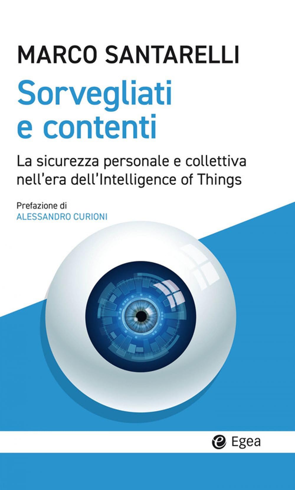 Sorvegliati E Contenti. La Sicurezza Personale E Collettiva Nell'era Dell'intelligence Of Things - 4