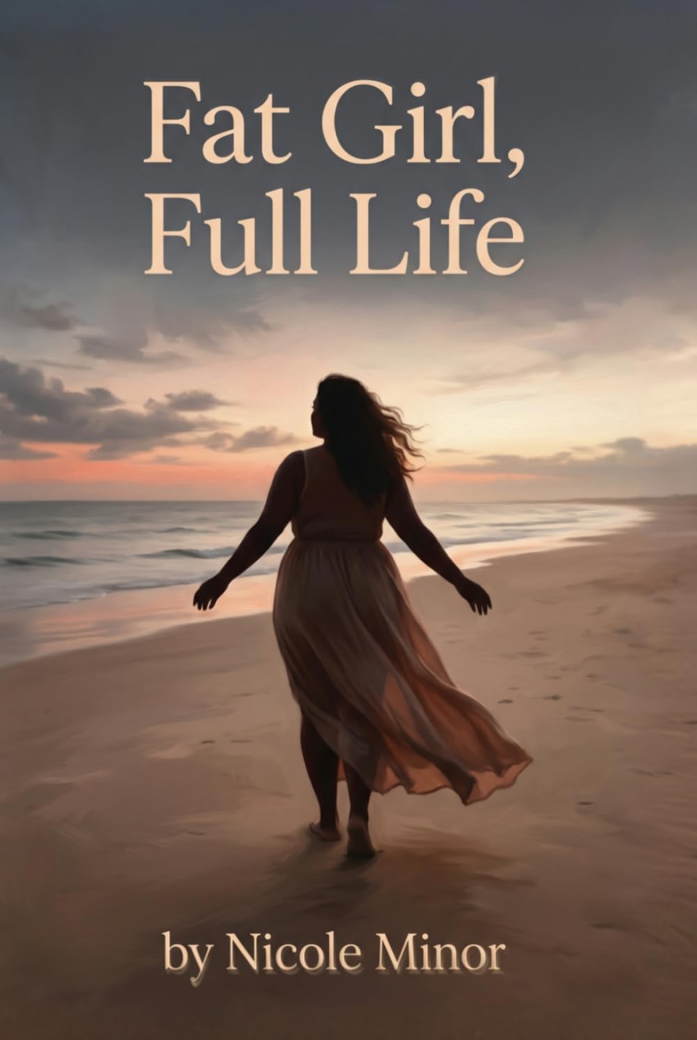 Fat Girl, Full Life: The Brutally Honest Guide to Loving Your Body While Still Wanting to Change It