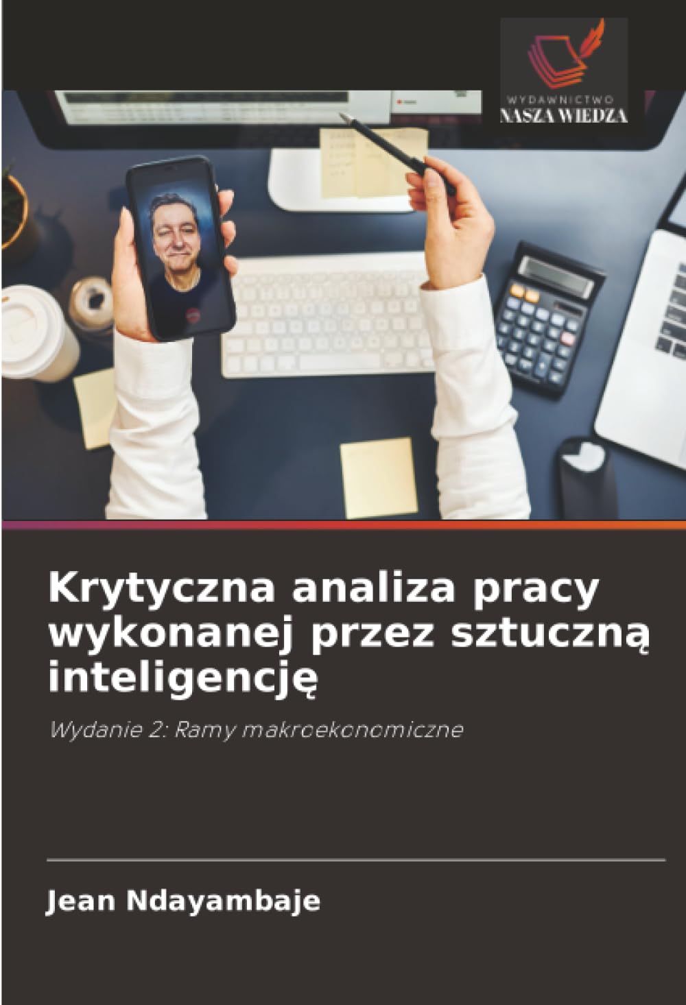 Krytyczna analiza pracy wykonanej przez sztuczną inteligencję: Wydanie 2: Ramy makroekonomiczne