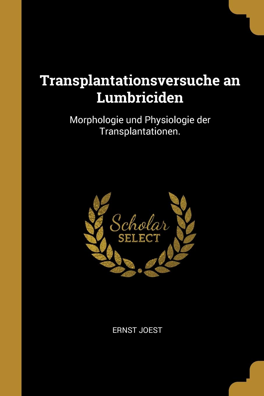 Transplantationsversuche an Lumbriciden: Morphologie und Physiologie der Transplantationen.