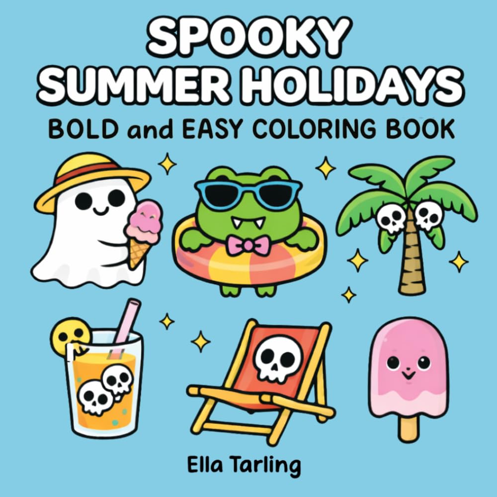 Spooky Summer Holidays Halloween Coloring Book: Bold and Easy Designs for Kids & Adults | Cute Ghosts, Monsters & Beach Holiday Fun (Spooky Summer Halloween Series)