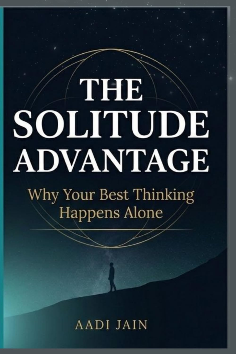 The Solitude Advantage: Why Your Best Thinking Happens Alone