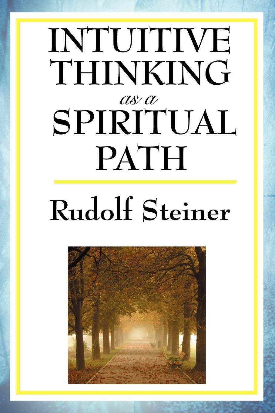 Intuitive Thinking as a Spiritual Path: A Classic Work of Spiritual Philosophy and Human Freedom