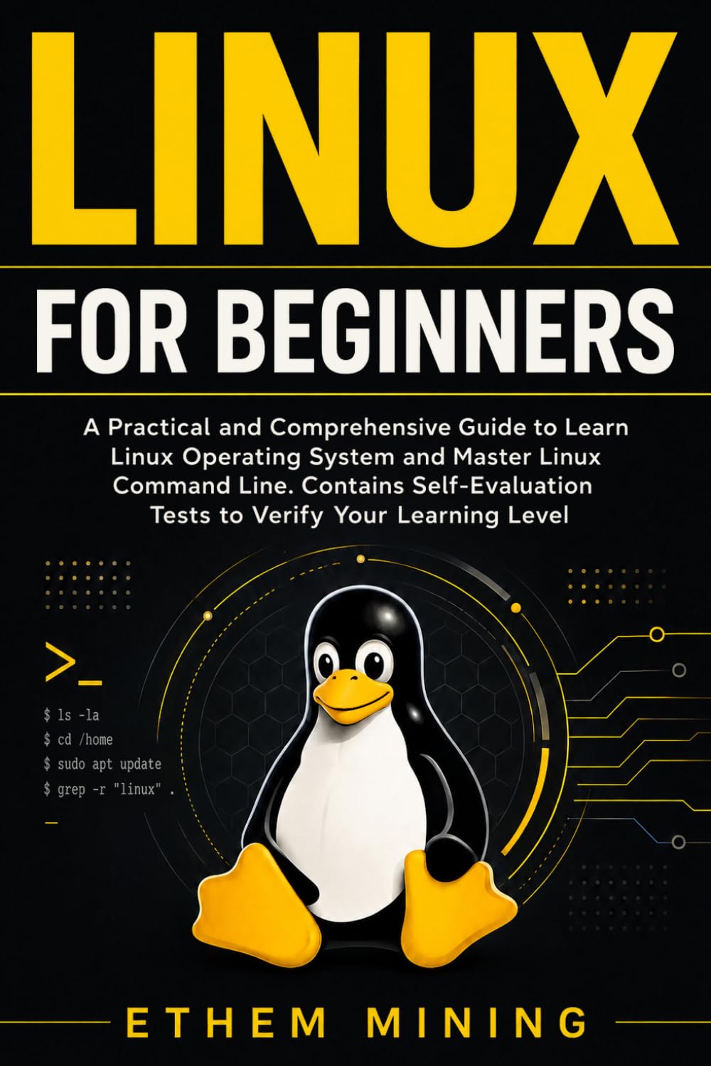 Linux for Beginners: A Practical and Comprehensive Guide to Learn Linux Operating System and Master Linux Command Line. Contains Self-Evaluation Tests to Verify Your Learning Level