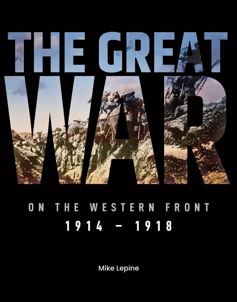 The Great War on the Western Front: 1914 -1918