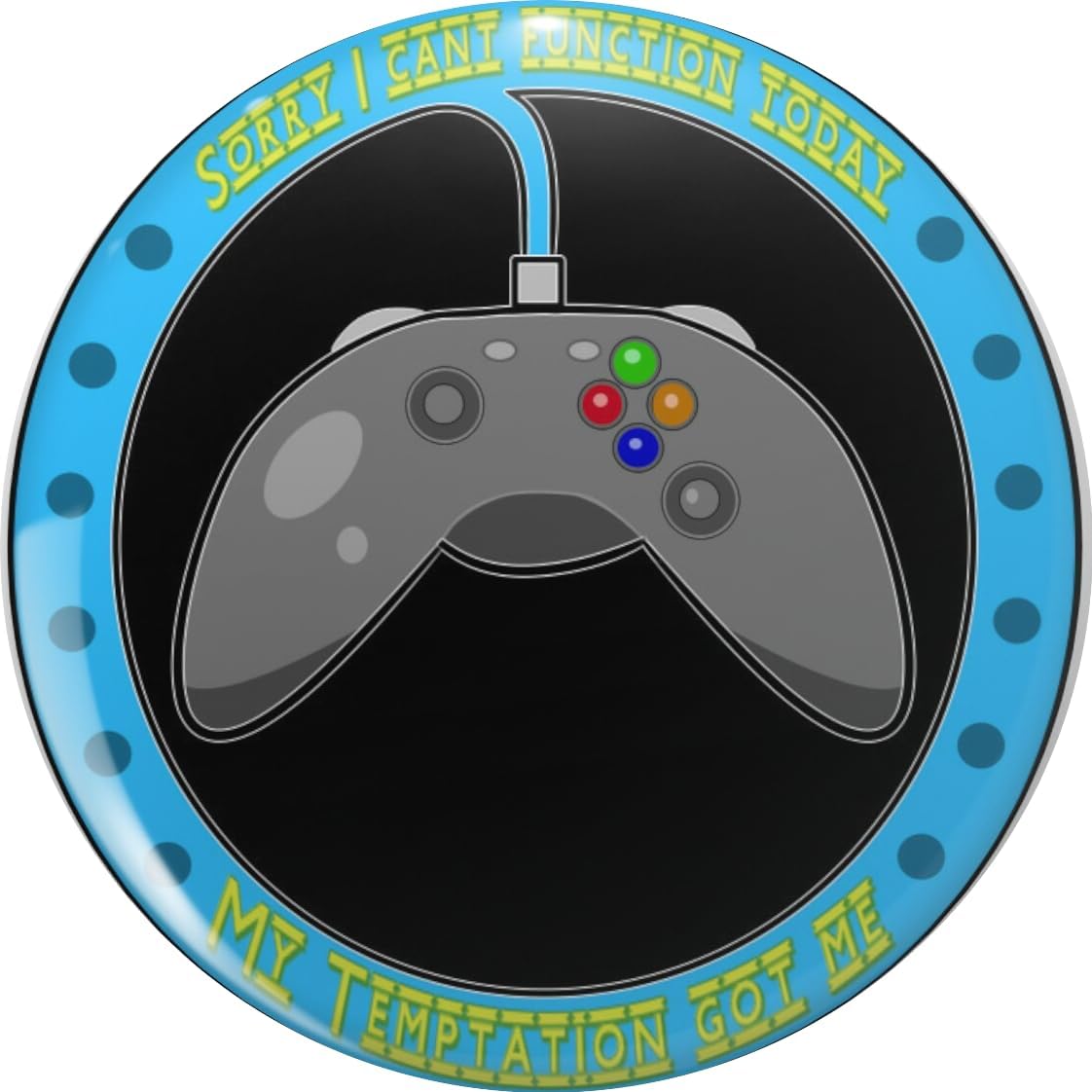 Gaming Controller Sorry I Can't Function Today My Temptation Got Me Funny Gamer Lapel Pin Brooch Badge Novelty Gift 0.75"