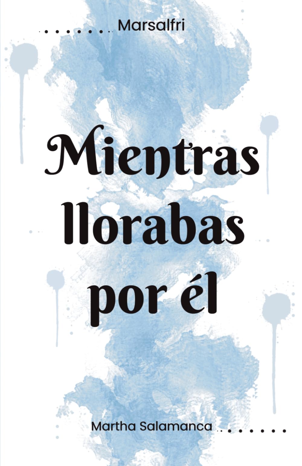 Mientras llorabas por él