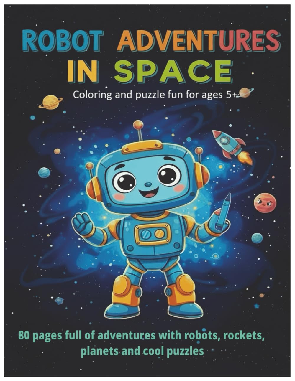 Robot Adventures in Space: 80 Pages of Robots, Rockets, Planets and Cool Activities