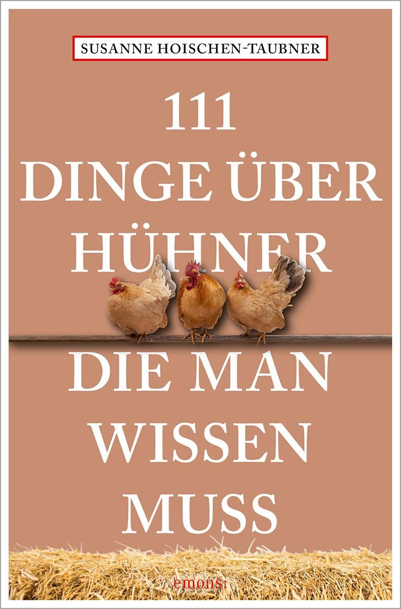Emons Verlag 111 Dinge Über Hühner, Die Man Wissen Muss (111 Tiere)