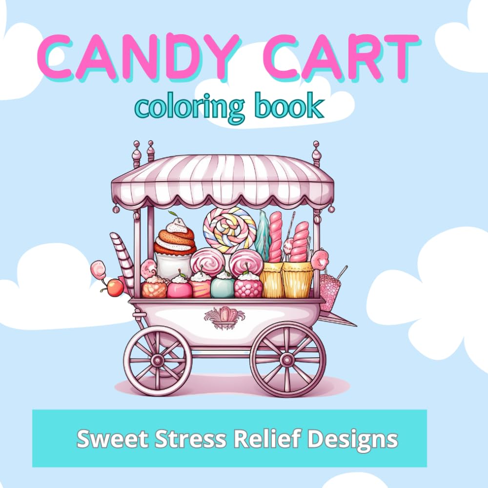 Candy Cart Coloring Book: stress relief coloring book