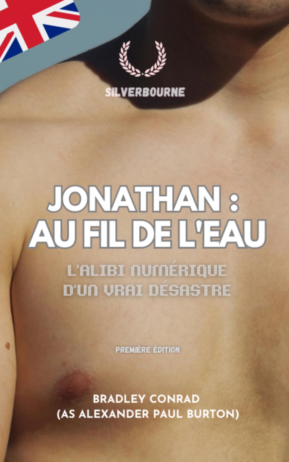 Silverbourne : Jonathan : Au Fil de l'Eau: L’alibi numérique d'un vrai désastre (Silverbourne : Romance gay britannique)
