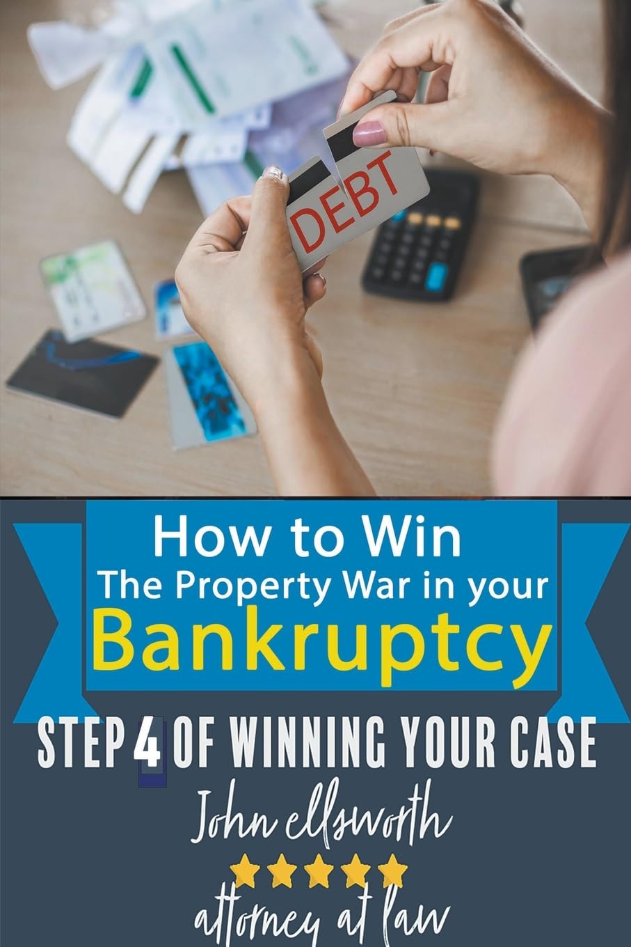 How to Win the Property War in Your Bankruptcy: 4 (Winning at Law)