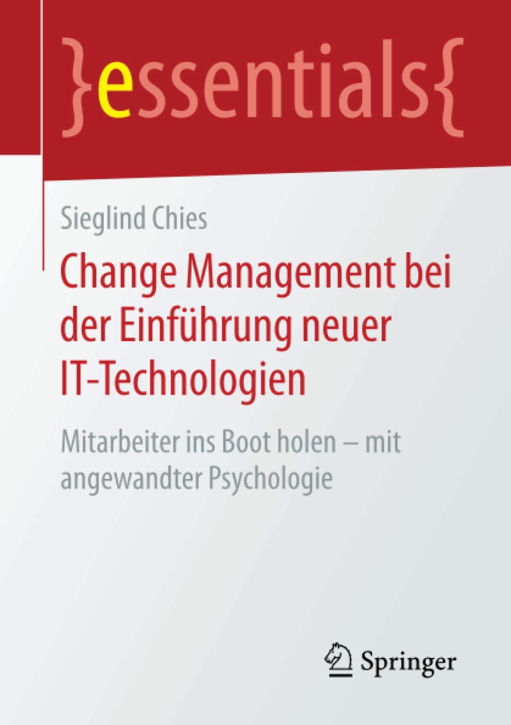 Change Management bei der Einführung neuer IT-Technologien: Mitarbeiter ins Boot holen - mit angewandter Psychologie