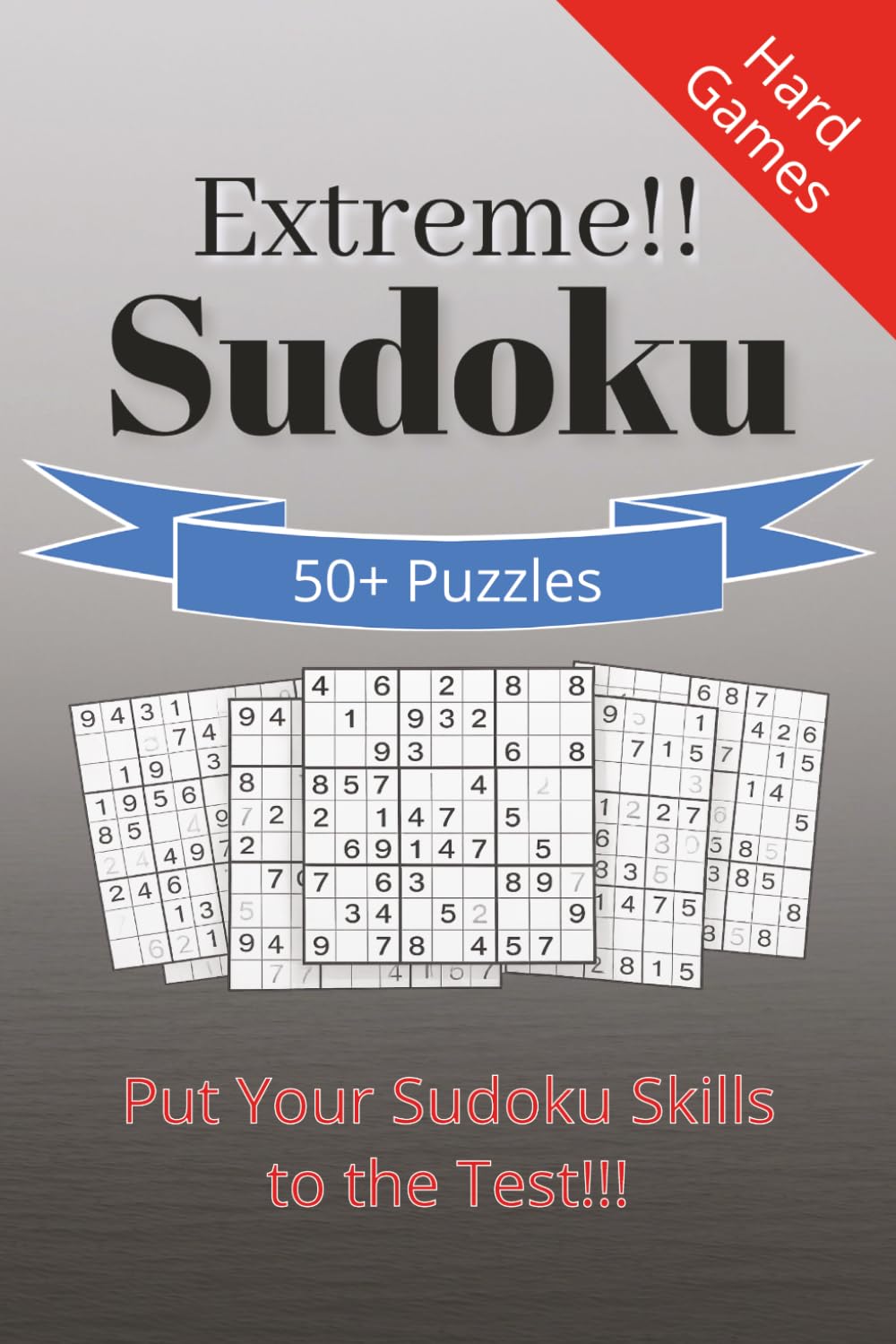 Extreme Sudoku: Difficult Puzzles I Put your skills to the test I 6x9 Inches, 110 Pages I 50+ Puzzles I Solutions Included