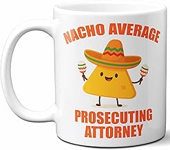 Gift For Prosecuting Attorney. Funny Nacho Average Coffee Mug, Cup. Unique Gift Idea for Men, Women, Birthday, Christmas, Coworkers, Employees. 11 oz.