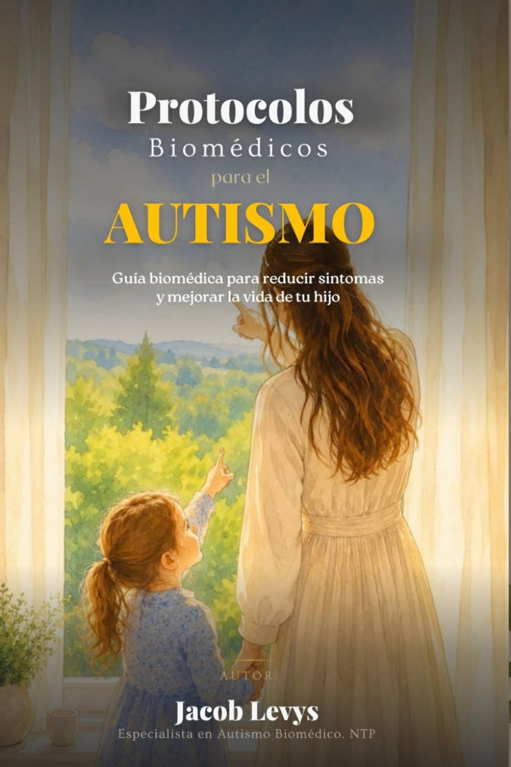 Protocolos Biomédicos para el Autismo: Guía biomédica para reducir síntomas y mejorar la vida de tu hijo