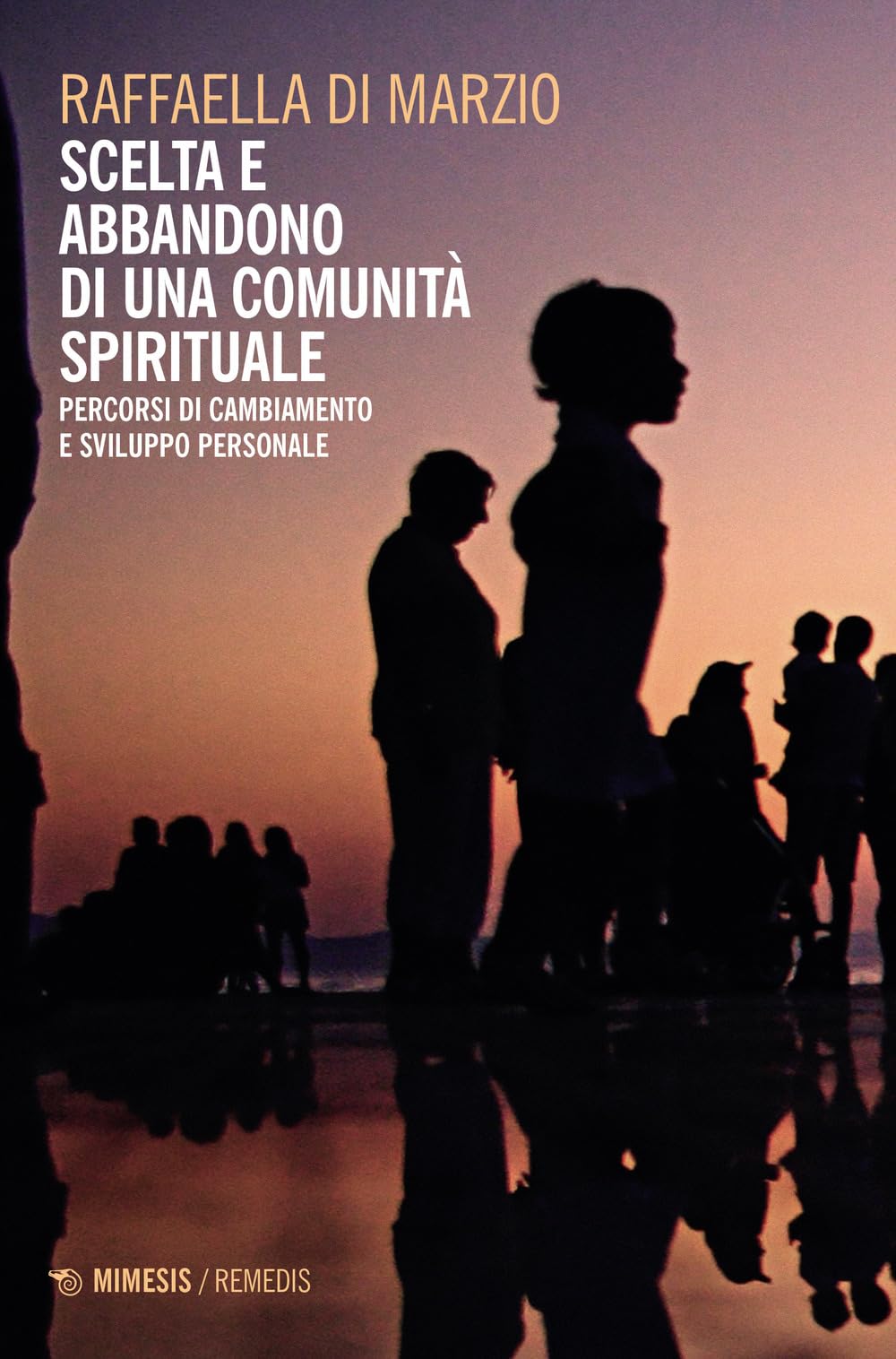 Scelta E Abbandono Di Una Comunità Spirituale. Percorsi Di Cambiamento E Sviluppo Personale - 4