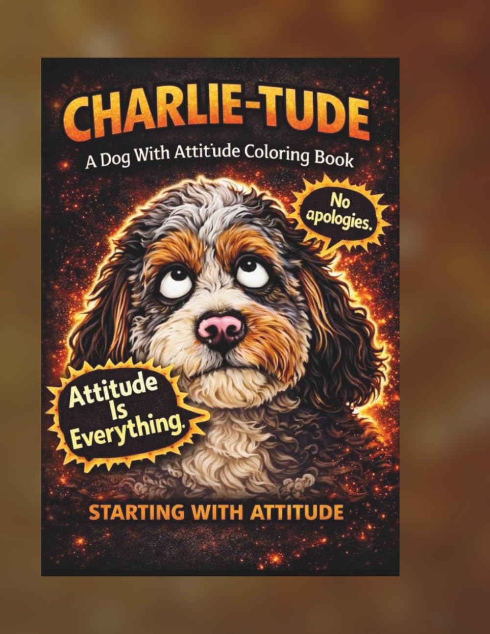 CharlieTude : Attitude Is Everything: Volume 1- Adult Humor Coloring Book (CharlieTude- Not Today Human Addition - Attitude Series Volume 2)