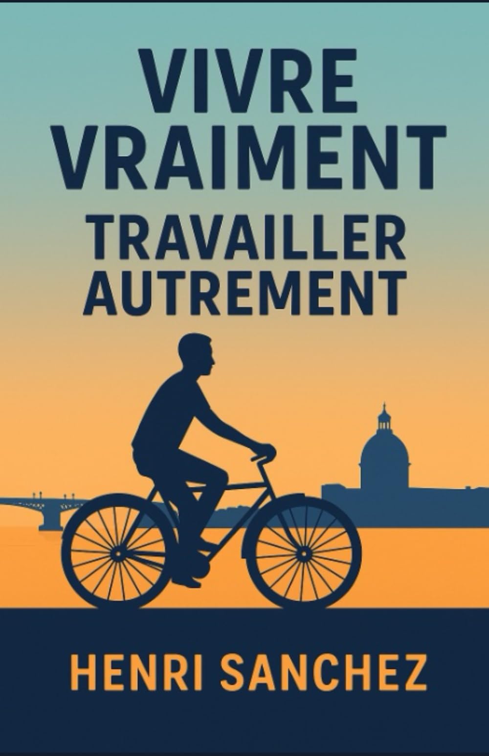 Vivre vraiment, travailler autrement: Retrouver du sens, libérer son potentiel, changer de perspective