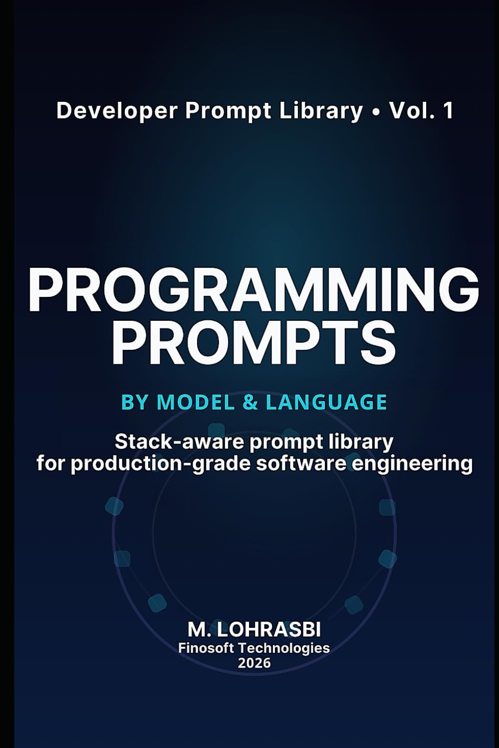 PROGRAMMING PROMPTS BY MODEL & LANGUAGE: Stack-aware prompt library for production-grade software engineering (Developer Prompt Library)