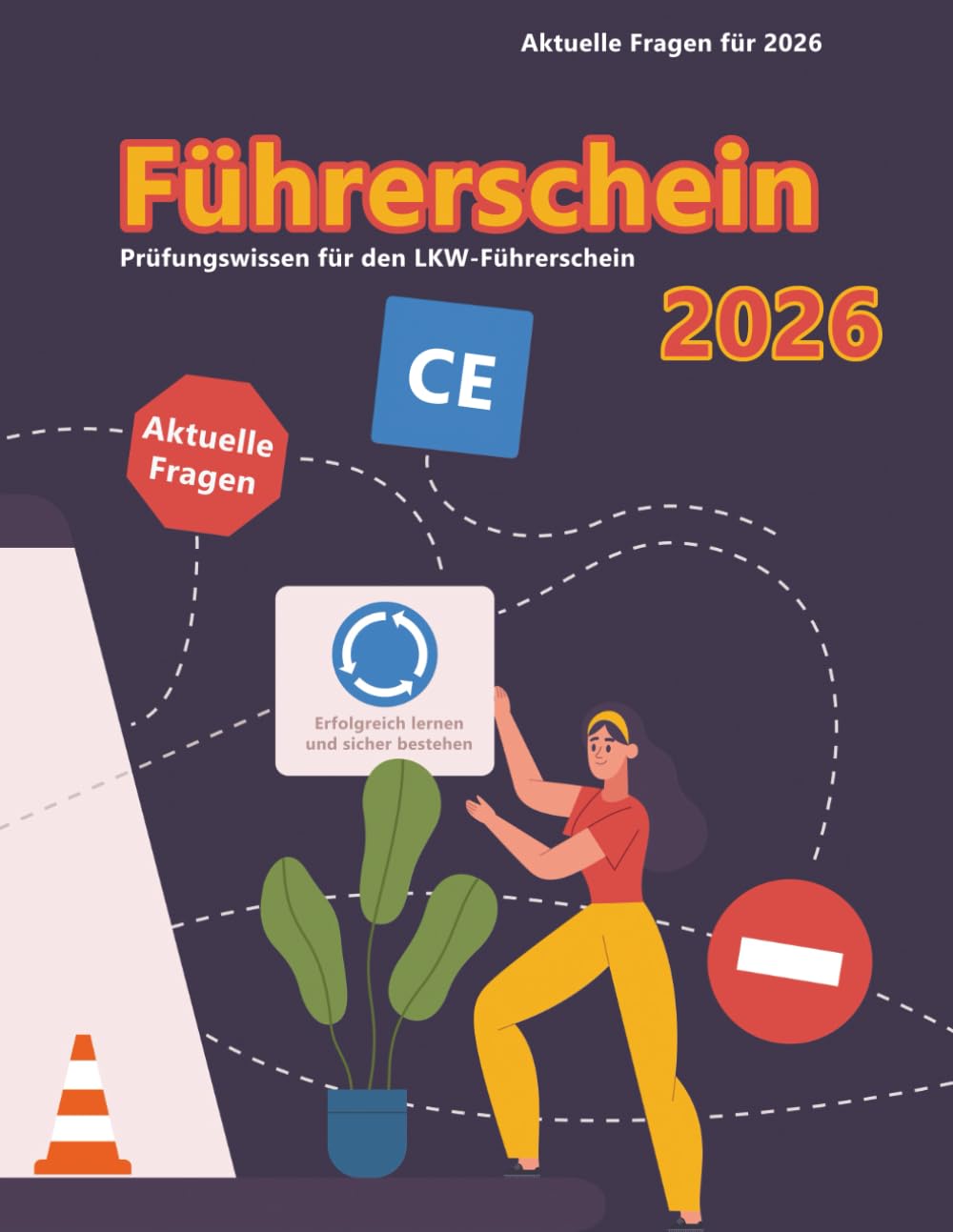 Dein Führerschein 2026 - Klasse CE: Prüfungsfragen 2026 - Erfolgreich lernen und die Theorieprüfung sicher bestehen