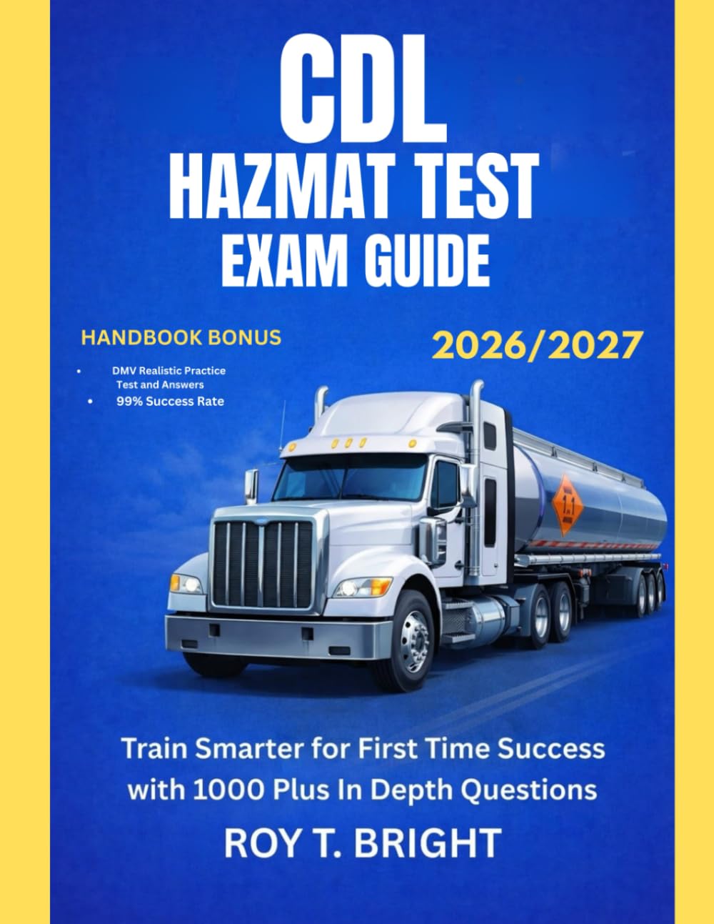 CDL HAZMAT TEST EXAM GUIDE 2026/2027: Train Smarter for First Time Success with 1000 Plus In Depth Questions