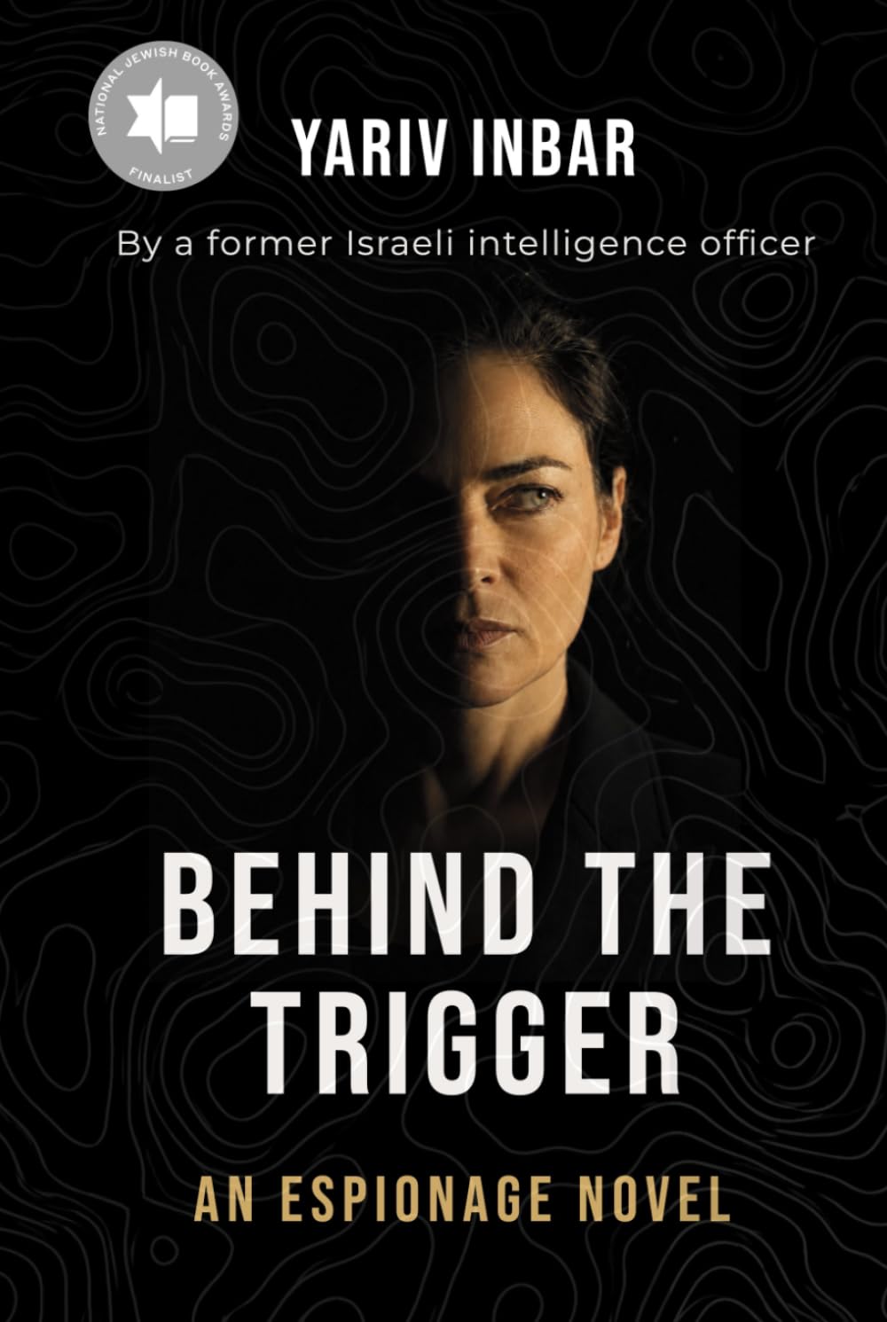 Behind The Trigger: A psychological spy novel: A psychological spy novel about two women on opposite sides of deception