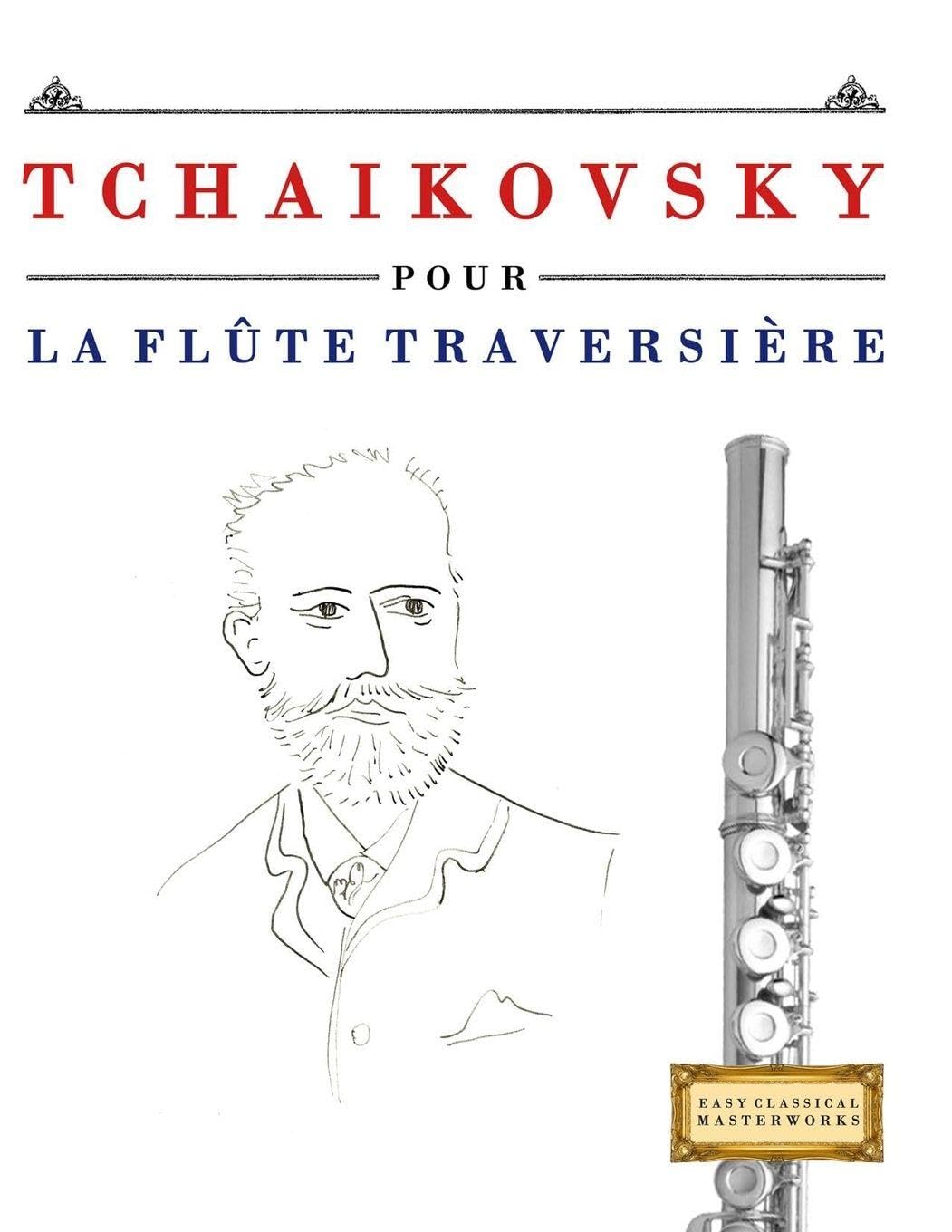 Tchaikovsky pour la Flûte Traversière: 10 pièces faciles pour la Flûte Traversière débutant livre