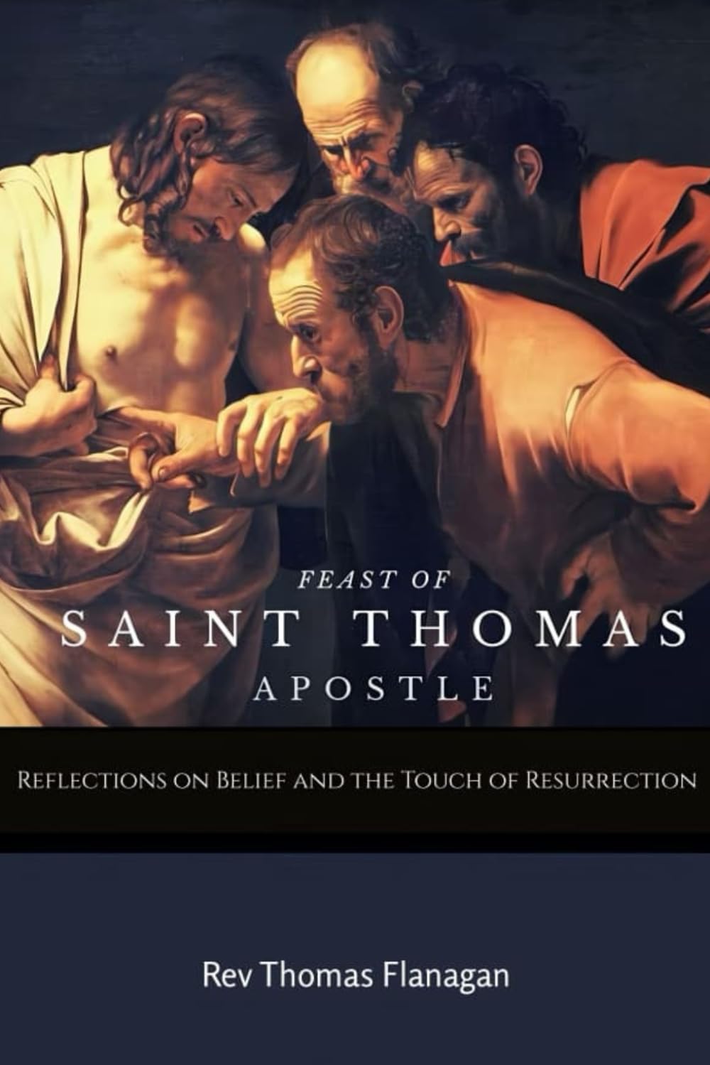 Feast of Saint Thomas the Apostle: Reflections on Belief and the Touch of Resurrection