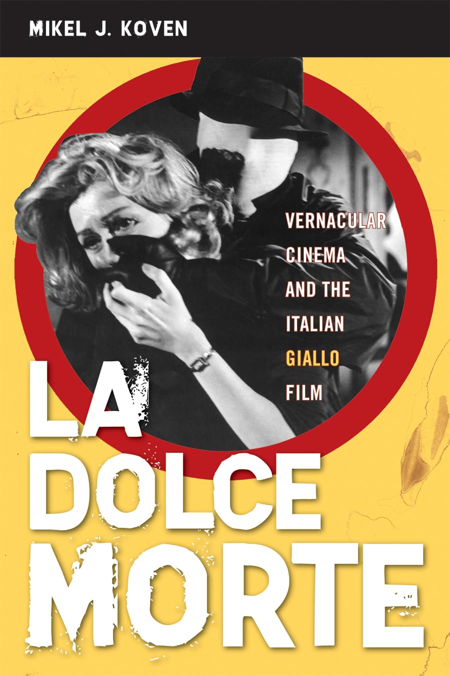 La Dolce Morte: Vernacular Cinema and the Italian Giallo Film