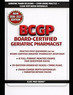 BCGP EXAM QUICKBOOK: Practice-First Blueprint Guide with 4 Full-Length Exams, Deep Rationales, Retake Packs and Test-Day Strategy for the Board Certified Geriatric Pharmacist Examination
