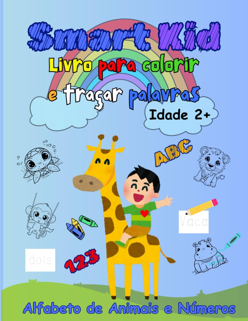 Smart Kid Livro para Colorir e Traçar Palavras para Crianças: Livro Educacional para Colorir com Alfabeto de Animais e Números para Crianças com Idade de 2+