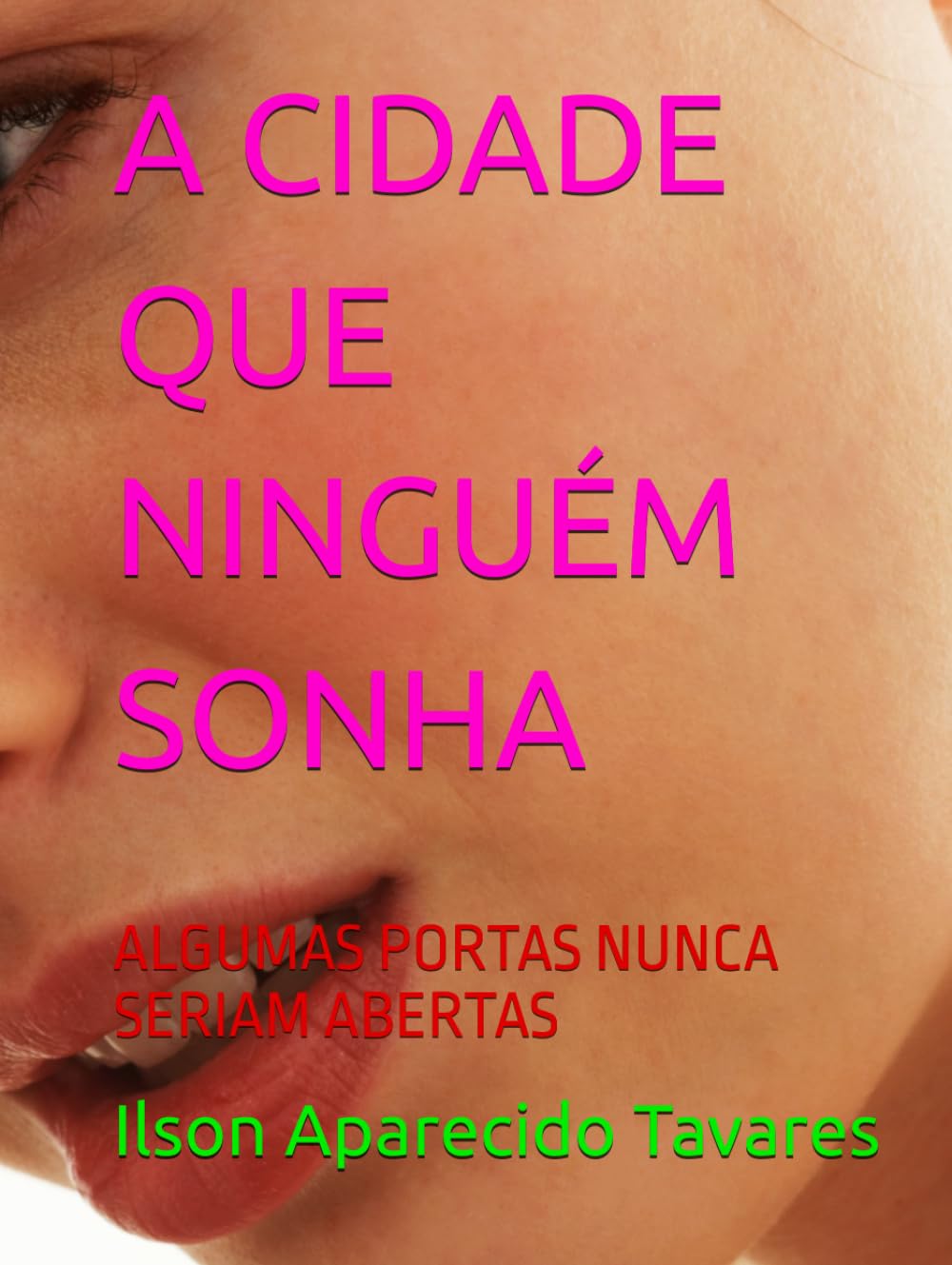 A CIDADE QUE NINGUÉM SONHA: ALGUMAS PORTAS NUNCA SERIAM ABERTAS