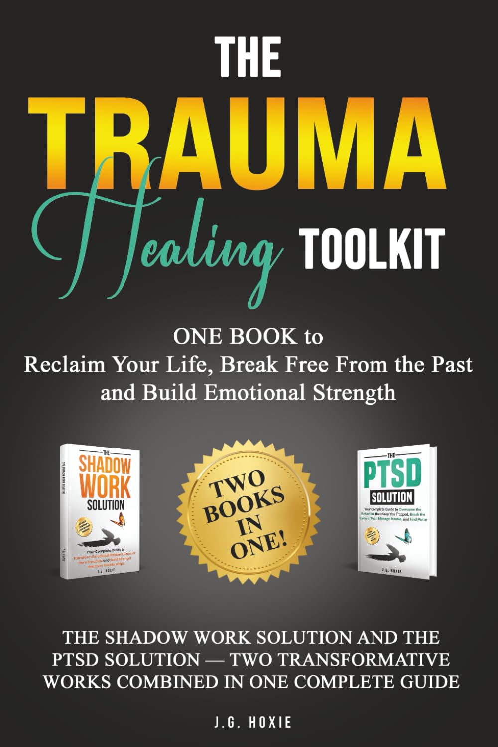 The Trauma Healing Toolkit: The Trauma Healing Toolkit Reclaim Your life, Break Free From the Past and Build Emotional Strength