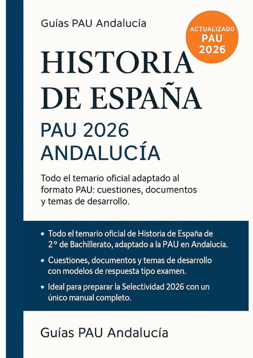 Historia de España PAU 2026 – Andalucía: Todo el temario oficial adaptado al formato PAU: cuestiones, documentos y temas de desarrollo