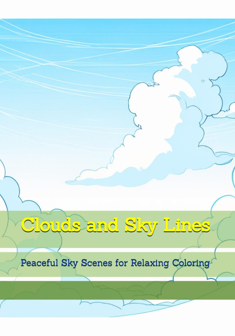 Clouds and Sky Lines: Peaceful Sky Scenes for Relaxing Coloring (Quiet Reflections of Nature)