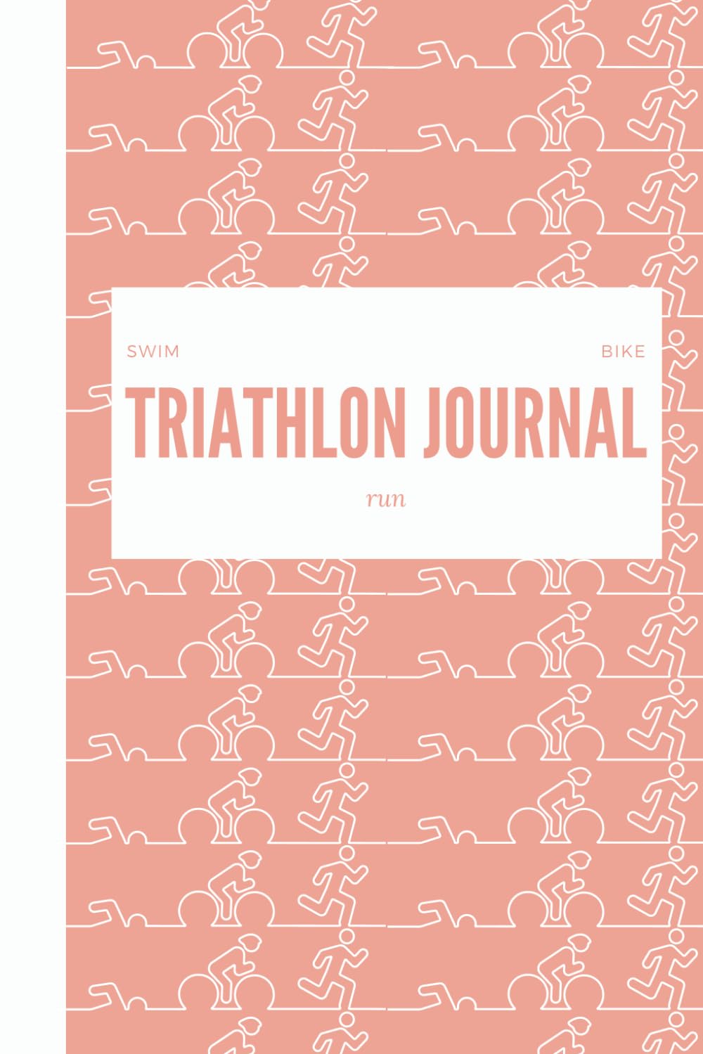 Triathlon Journal: Swim, Bike, Run