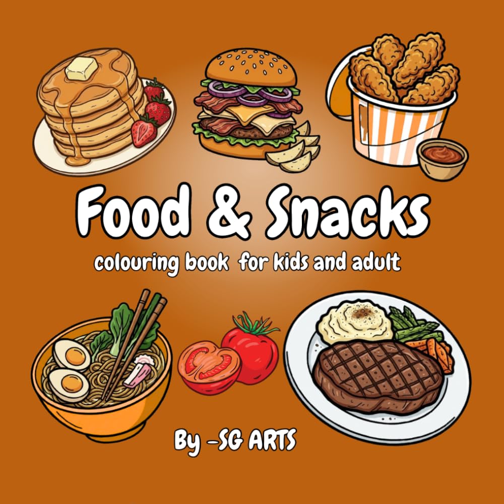 Food and Snacks Coloring Book: Delicious Meals, Tasty Treats & Favorite Snacks to Color for kids or adult