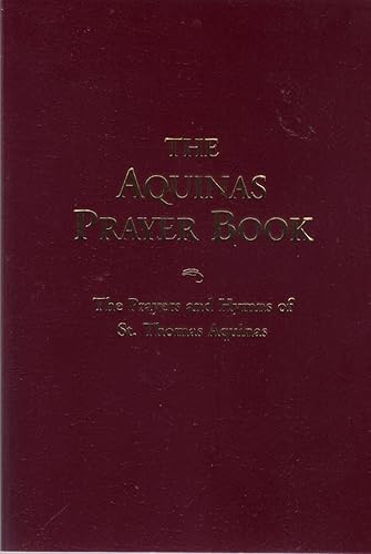 The Aquinas Prayer Book: The Prayers and Hymns of St. Thomas Aquinas