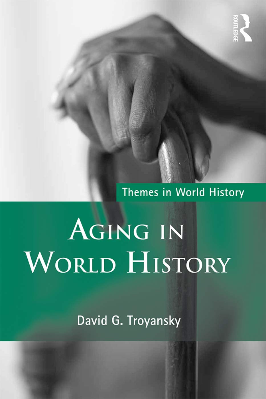 Aging in World History (Themes in World History)